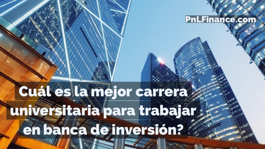 Cuál es  la mejor carrera para trabajar en banca de inversión?